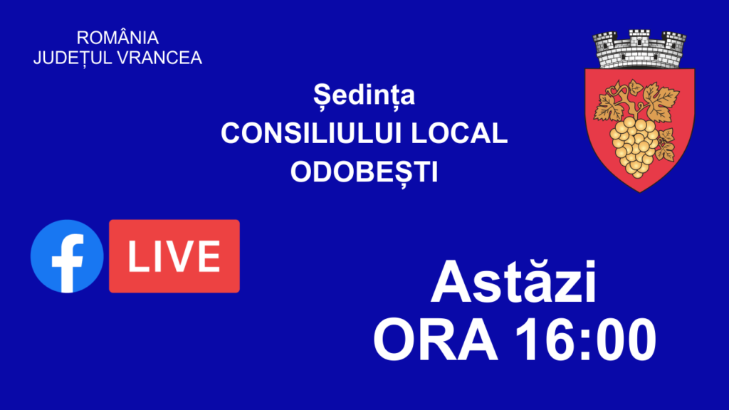 LIVE!!! Sedinta ordinara a Consiliului Local Odobesti din data de 24 februarie 2022, ora 16:00